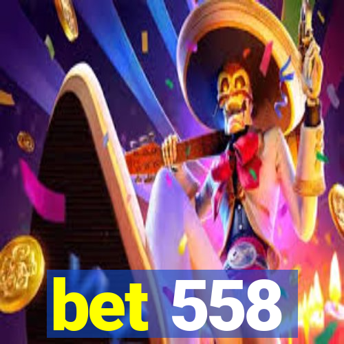 bet 558